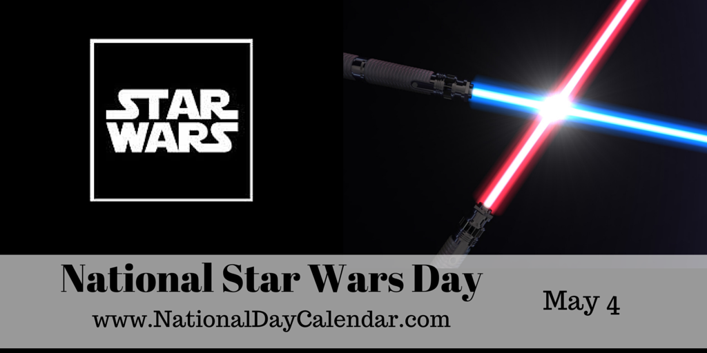 May 4, 2015 â National Star Wars Day â National Orange Juice Day